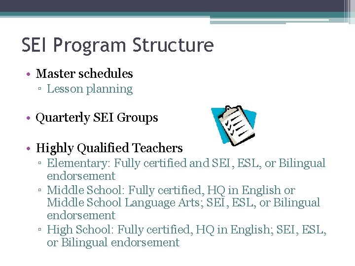 SEI Program Structure • Master schedules ▫ Lesson planning • Quarterly SEI Groups •
