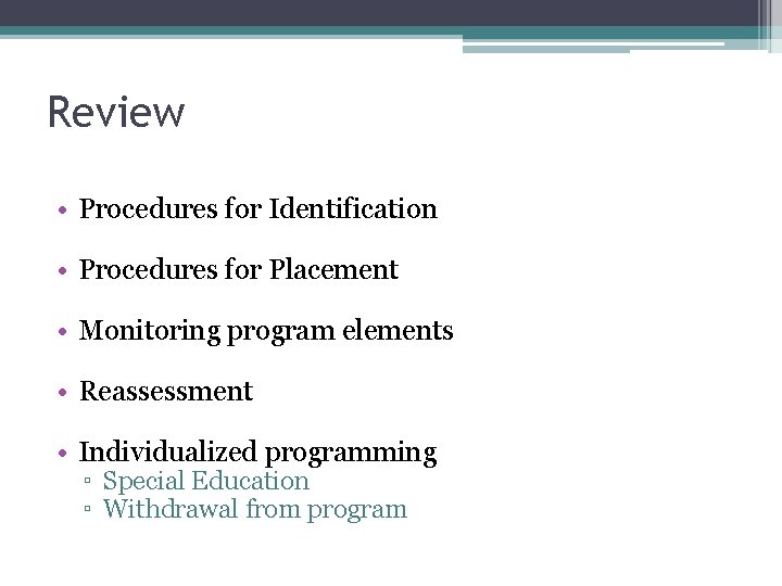 Review • Procedures for Identification • Procedures for Placement • Monitoring program elements •