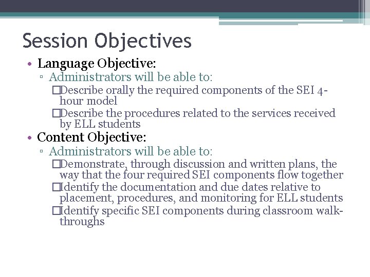 Session Objectives • Language Objective: ▫ Administrators will be able to: �Describe orally the