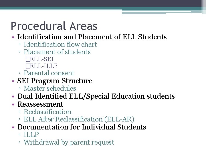 Procedural Areas • Identification and Placement of ELL Students ▫ Identification flow chart ▫