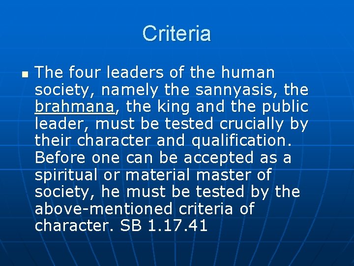 Criteria n The four leaders of the human society, namely the sannyasis, the brahmana,