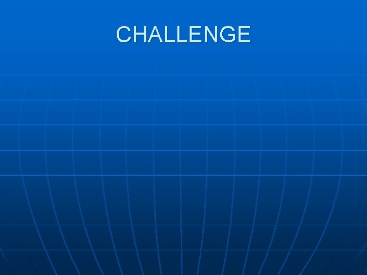 CHALLENGE 