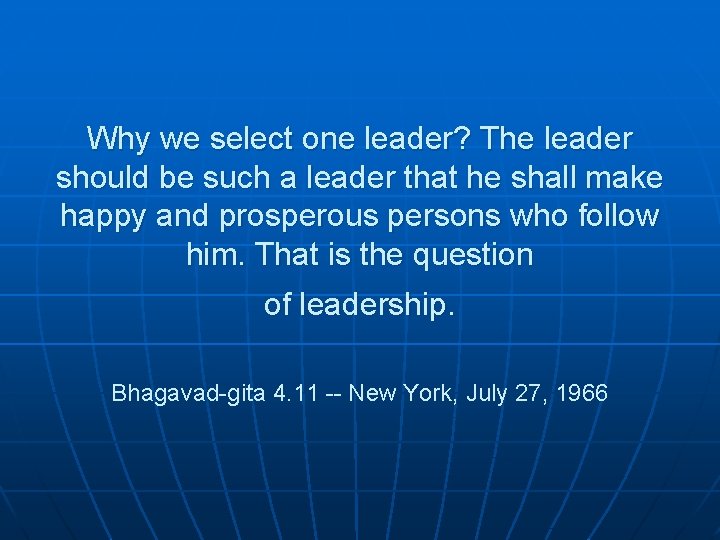 Why we select one leader? The leader should be such a leader that he