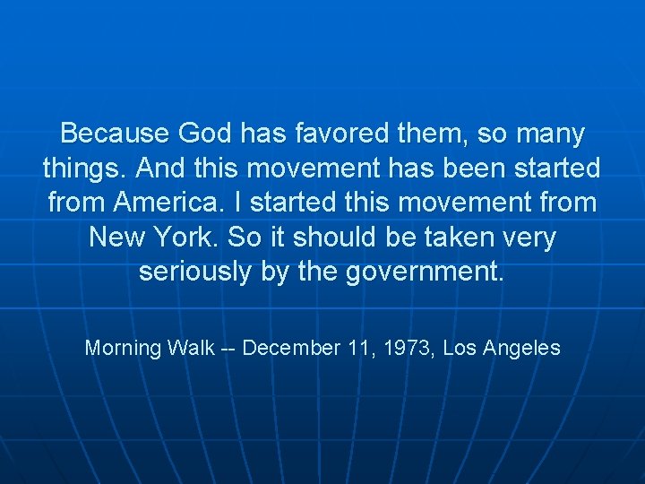 Because God has favored them, so many things. And this movement has been started