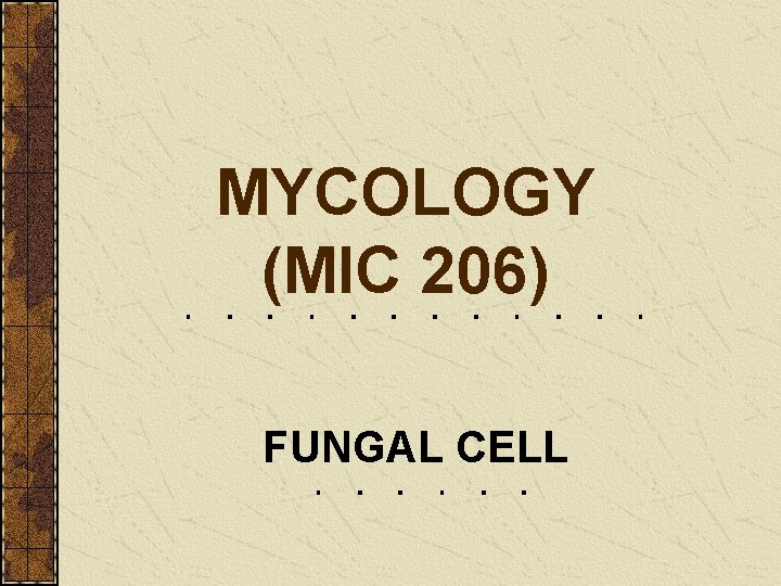 MYCOLOGY (MIC 206) FUNGAL CELL 