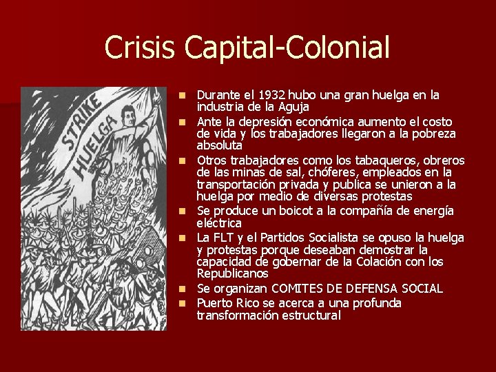 Crisis Capital-Colonial n n n n Durante el 1932 hubo una gran huelga en