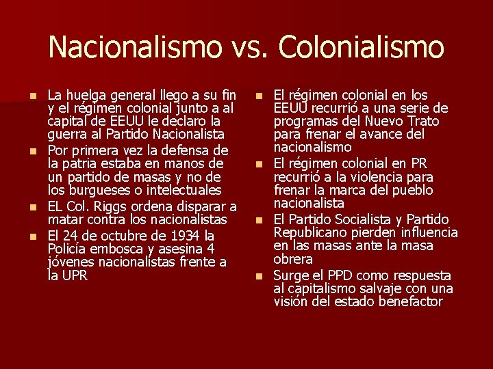 Nacionalismo vs. Colonialismo n n La huelga general llego a su fin y el