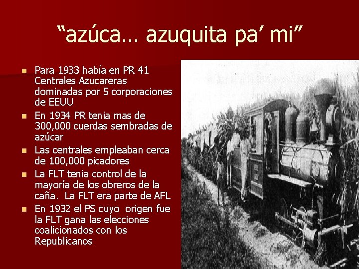 “azúca… azuquita pa’ mi” n n n Para 1933 había en PR 41 Centrales