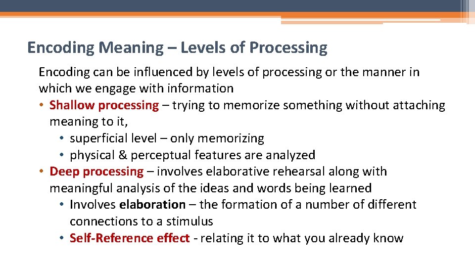 Encoding Meaning – Levels of Processing Encoding can be influenced by levels of processing