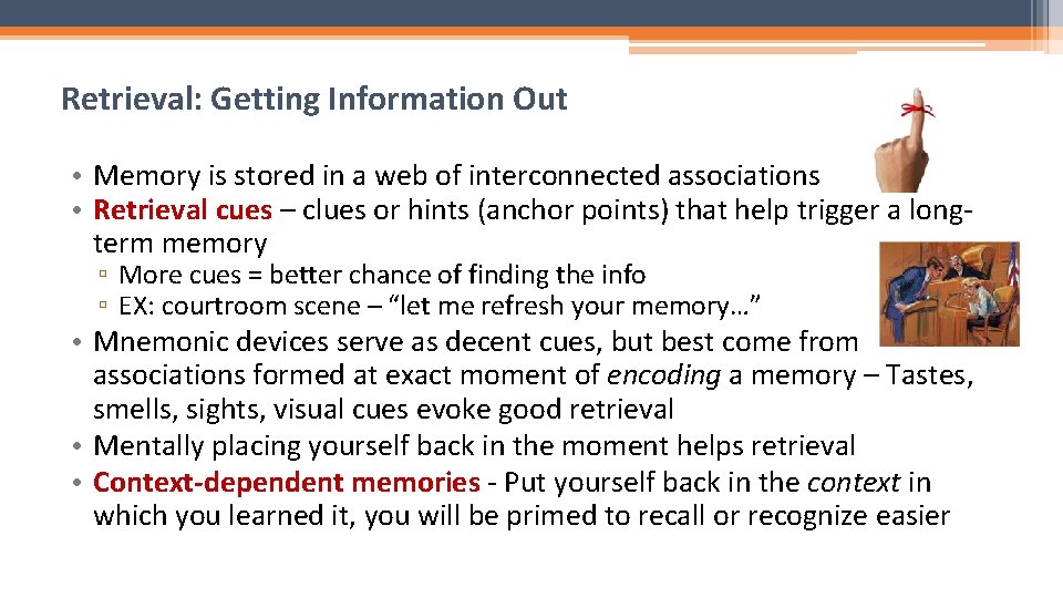 Retrieval: Getting Information Out • Memory is stored in a web of interconnected associations