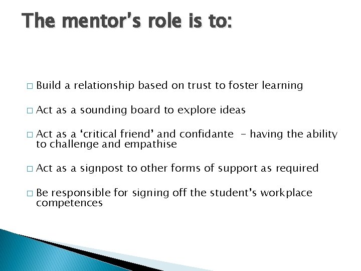 The mentor’s role is to: � Build a relationship based on trust to foster