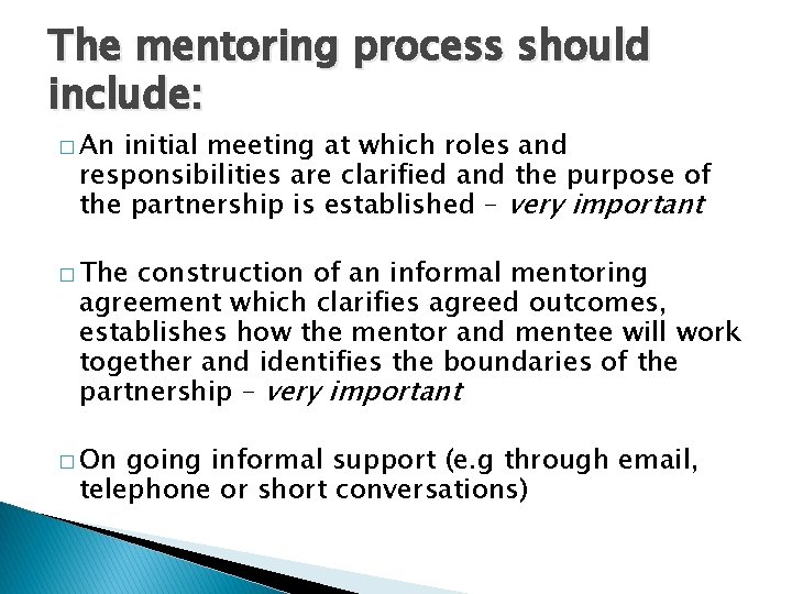 The mentoring process should include: � An initial meeting at which roles and responsibilities