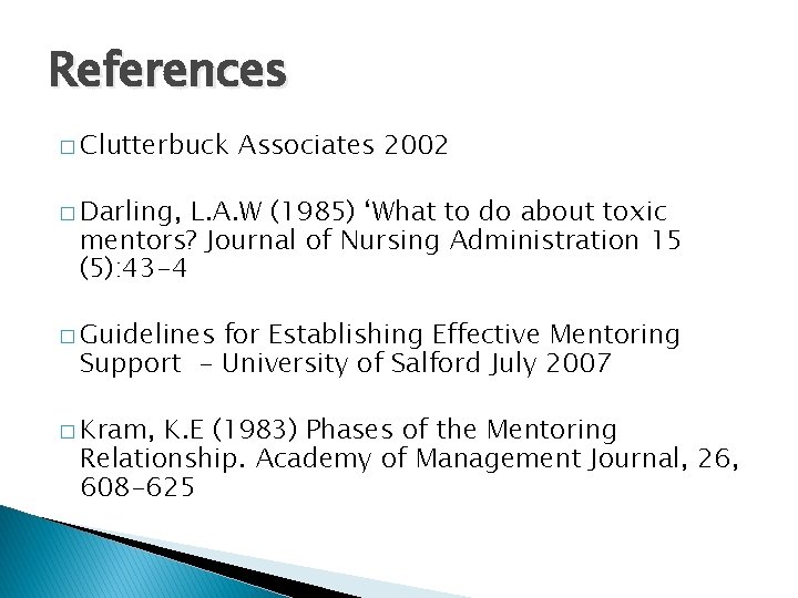 References � Clutterbuck Associates 2002 � Darling, L. A. W (1985) ‘What to do