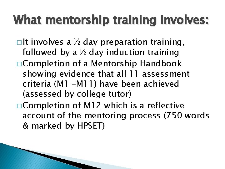 What mentorship training involves: � It involves a ½ day preparation training, followed by
