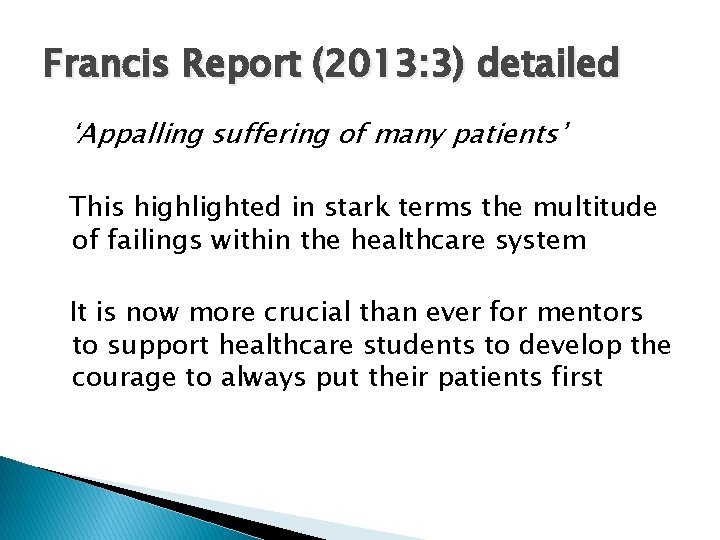 Francis Report (2013: 3) detailed ‘Appalling suffering of many patients’ This highlighted in stark