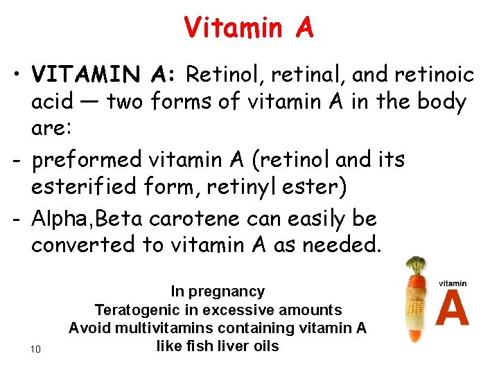 Vitamin A • VITAMIN A: Retinol, retinal, and retinoic acid — two forms of