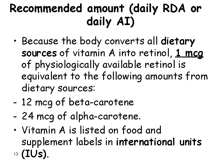 Recommended amount (daily RDA or daily AI) • Because the body converts all dietary