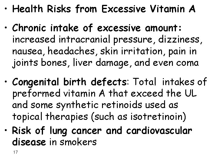  • Health Risks from Excessive Vitamin A • Chronic intake of excessive amount: