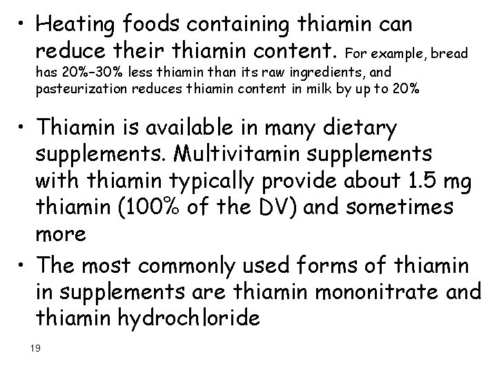  • Heating foods containing thiamin can reduce their thiamin content. For example, bread