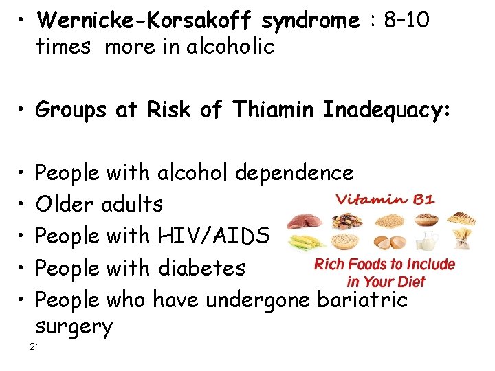  • Wernicke-Korsakoff syndrome : 8– 10 times more in alcoholic • Groups at