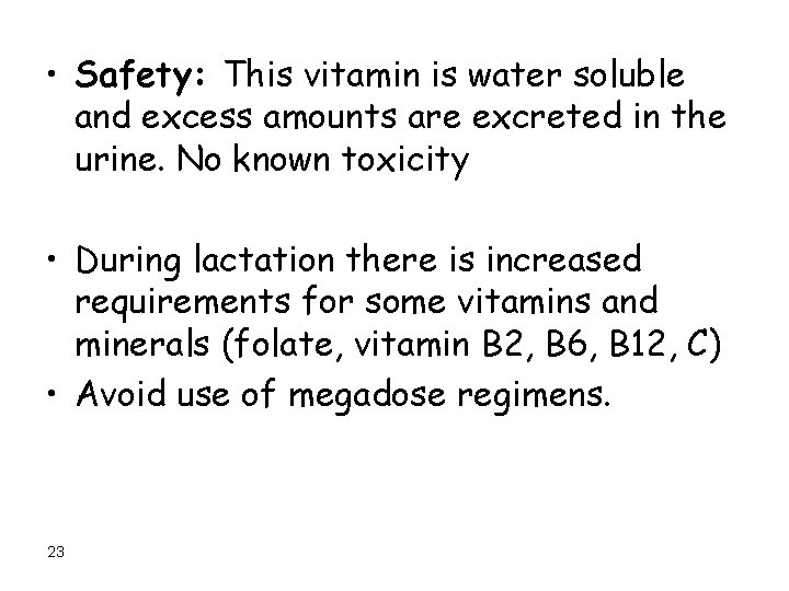  • Safety: This vitamin is water soluble and excess amounts are excreted in