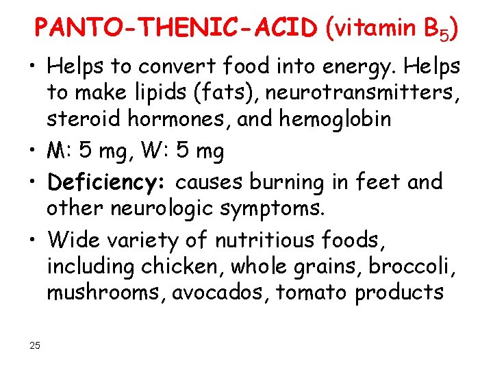 PANTO-THENIC-ACID (vitamin B 5) • Helps to convert food into energy. Helps to make