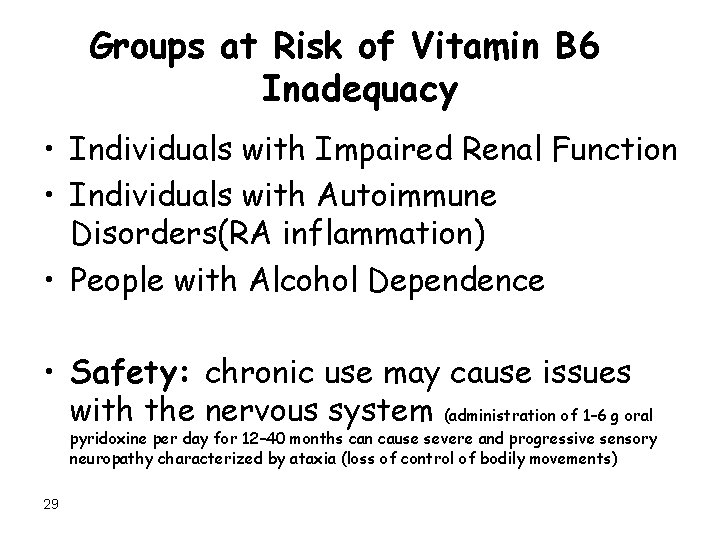 Groups at Risk of Vitamin B 6 Inadequacy • Individuals with Impaired Renal Function