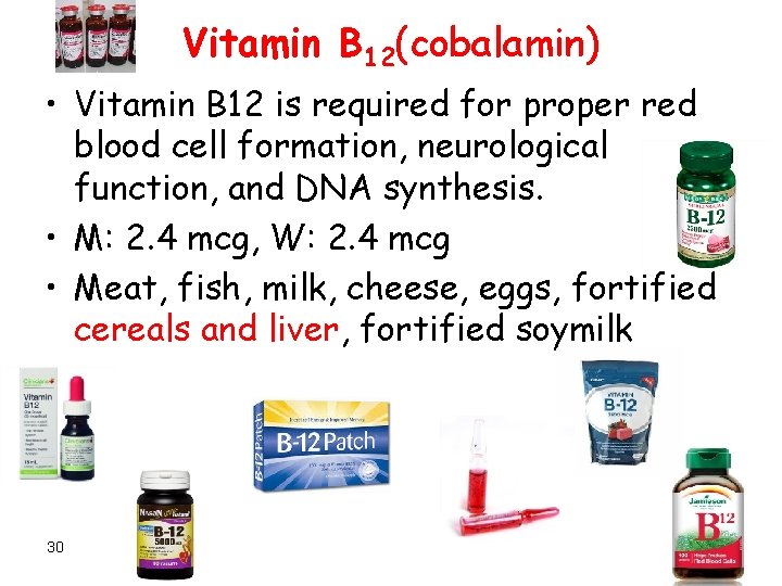 Vitamin B 12(cobalamin) • Vitamin B 12 is required for proper red blood cell