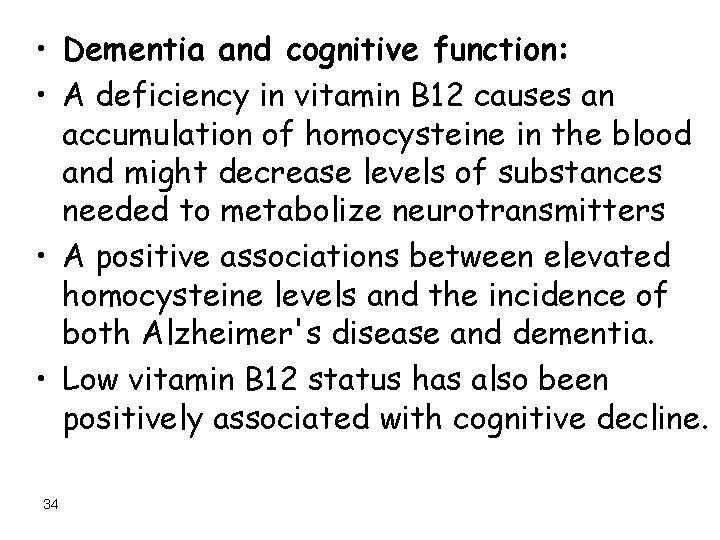  • Dementia and cognitive function: • A deficiency in vitamin B 12 causes