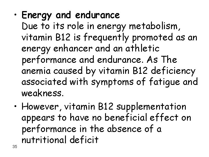  • Energy and endurance Due to its role in energy metabolism, vitamin B
