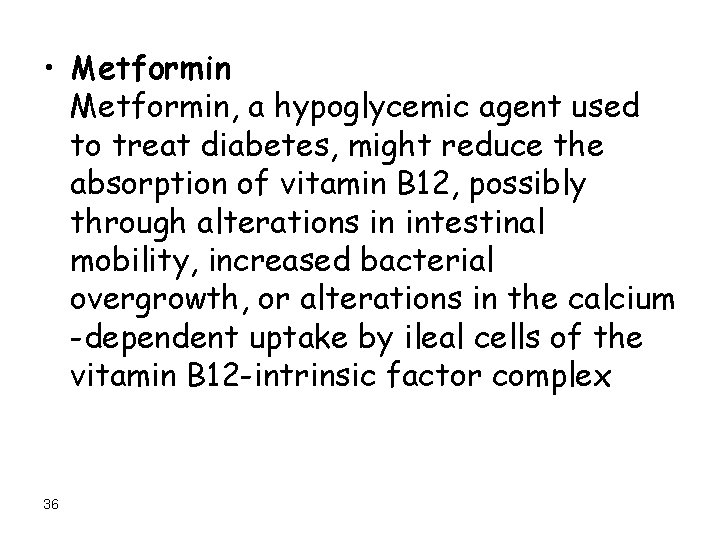  • Metformin, a hypoglycemic agent used to treat diabetes, might reduce the absorption