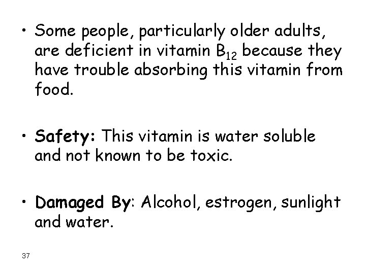  • Some people, particularly older adults, are deficient in vitamin B 12 because