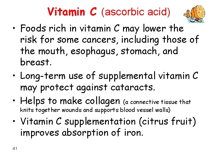 Vitamin C (ascorbic acid) • Foods rich in vitamin C may lower the risk