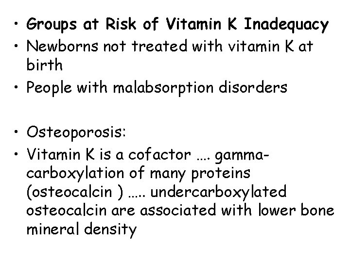  • Groups at Risk of Vitamin K Inadequacy • Newborns not treated with