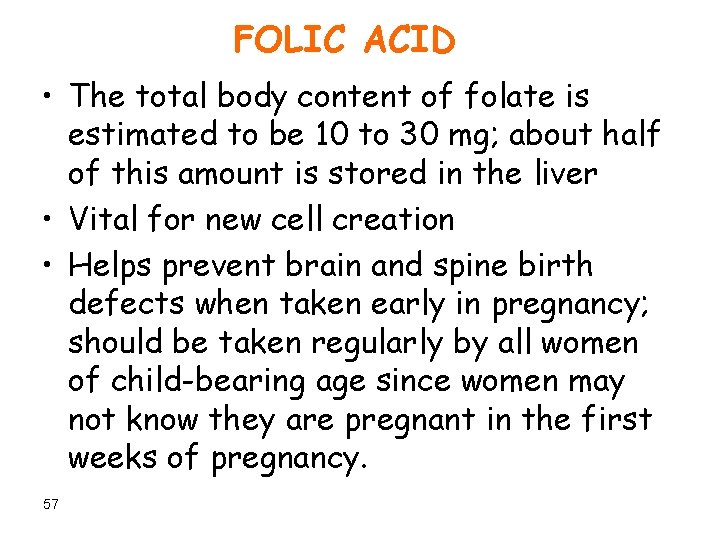 FOLIC ACID • The total body content of folate is estimated to be 10