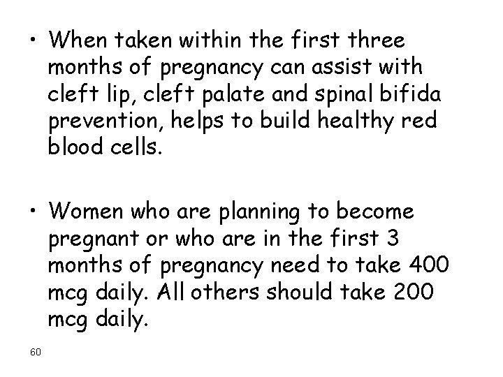 • When taken within the first three months of pregnancy can assist with