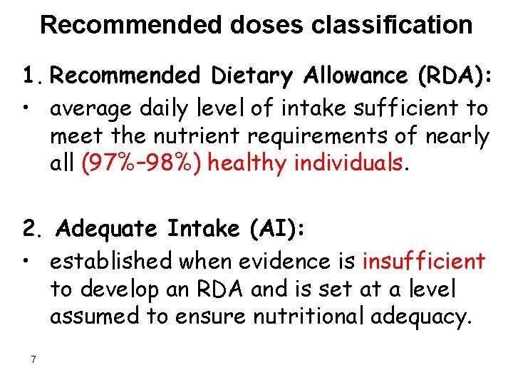 Recommended doses classification 1. Recommended Dietary Allowance (RDA): • average daily level of intake