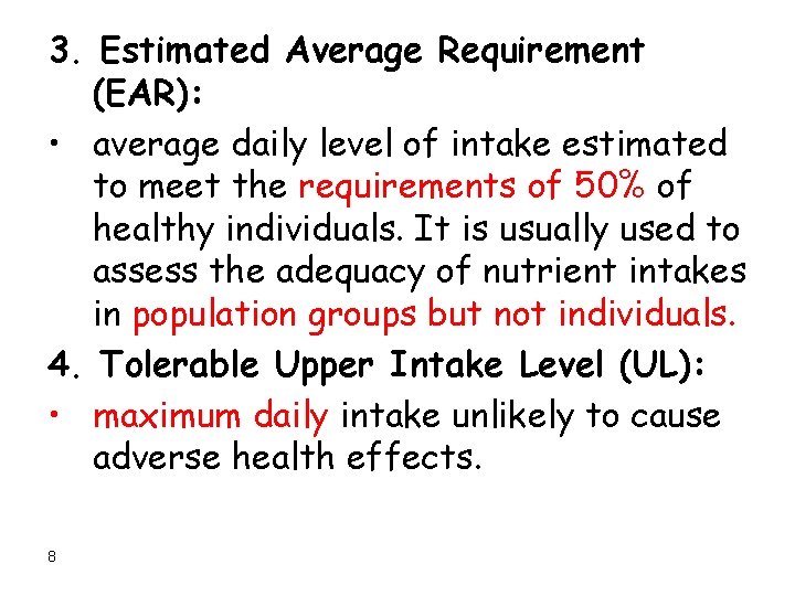 3. Estimated Average Requirement (EAR): • average daily level of intake estimated to meet