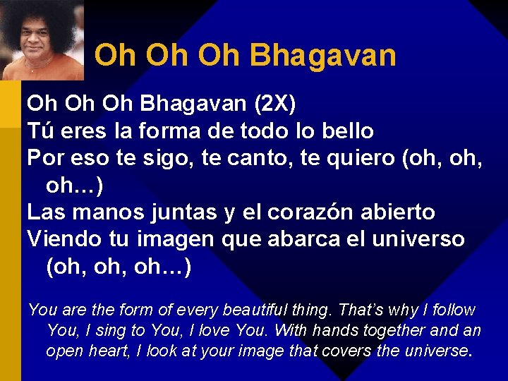 Oh Oh Oh Bhagavan (2 X) Tú eres la forma de todo lo bello