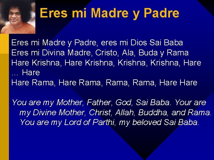 Eres mi Madre y Padre, eres mi Dios Sai Baba Eres mi Divina Madre,