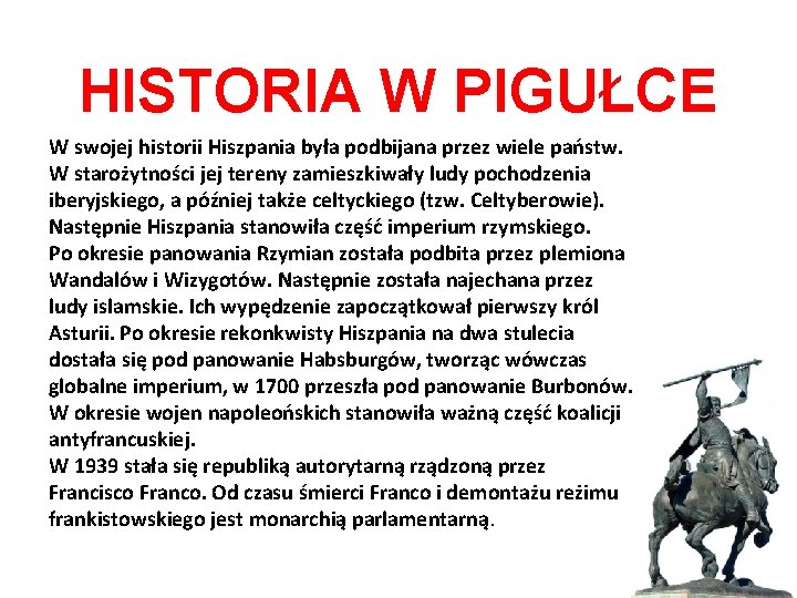 HISTORIA W PIGUŁCE W swojej historii Hiszpania była podbijana przez wiele państw. W starożytności