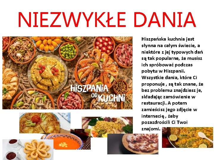 NIEZWYKŁE DANIA Hiszpańska kuchnia jest słynna na całym świecie, a niektóre z jej typowych