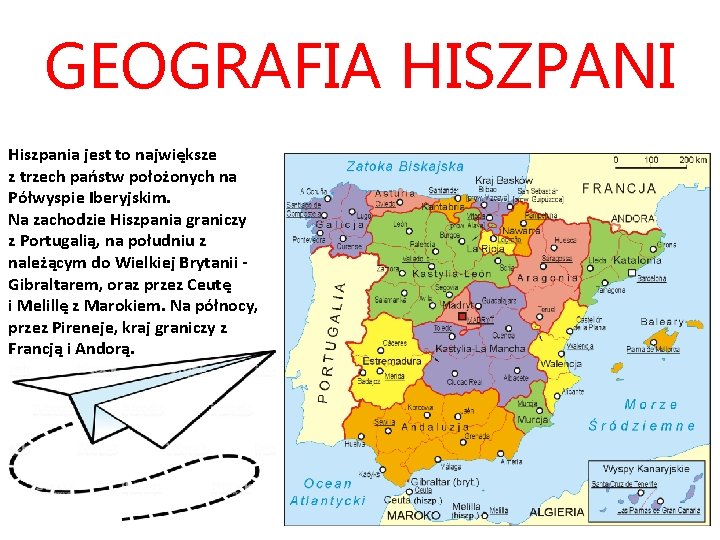 GEOGRAFIA HISZPANI Hiszpania jest to największe z trzech państw położonych na Półwyspie Iberyjskim. Na