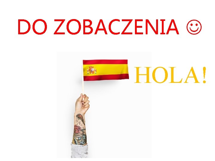 DO ZOBACZENIA HOLA! 