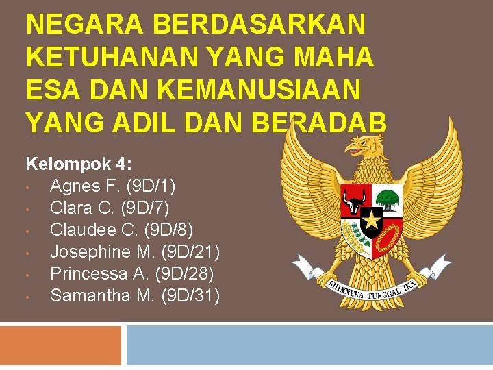 NEGARA BERDASARKAN KETUHANAN YANG MAHA ESA DAN KEMANUSIAAN YANG ADIL DAN BERADAB Kelompok 4: