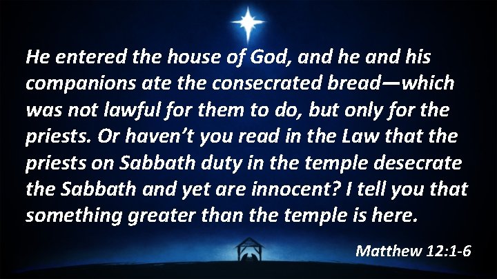 He entered the house of God, and he and his companions ate the consecrated