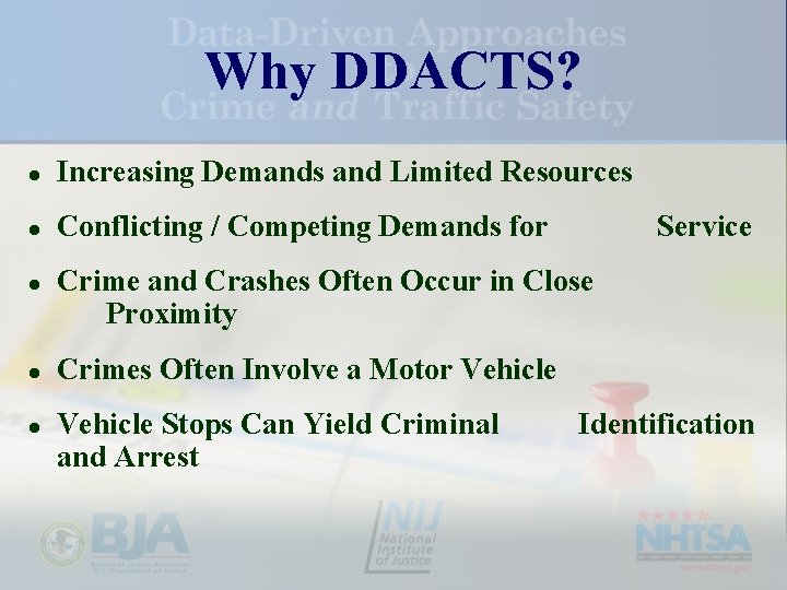 Why DDACTS? ● Increasing Demands and Limited Resources ● Conflicting / Competing Demands for