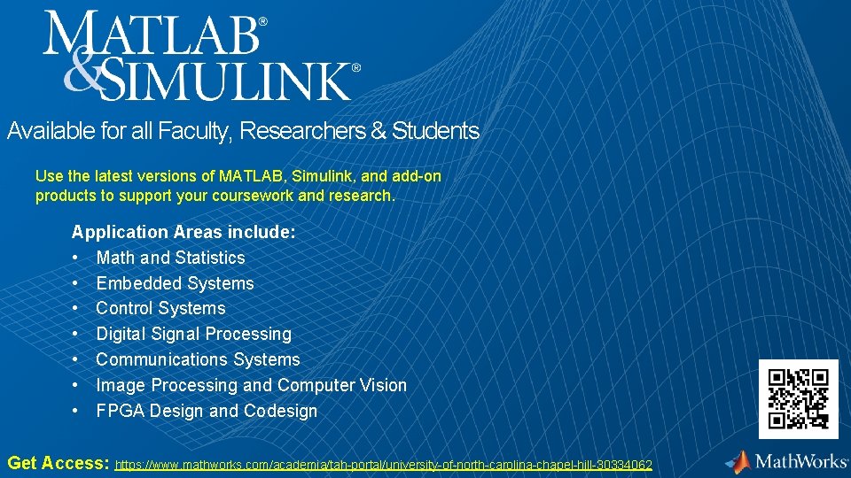 Available for all Faculty, Researchers & Students Use the latest versions of MATLAB, Simulink,