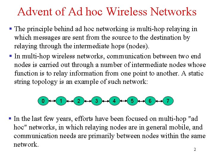 Advent of Ad hoc Wireless Networks § The principle behind ad hoc networking is Advent of Ad hoc Wireless Networks § The principle behind ad hoc networking is