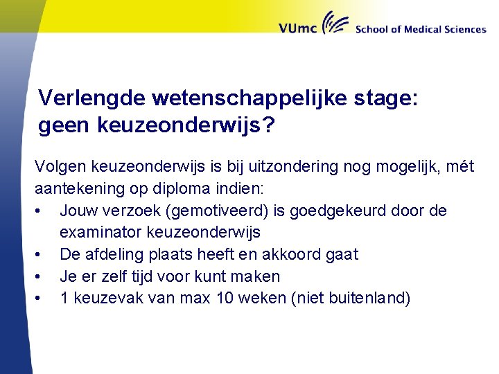 Verlengde wetenschappelijke stage: geen keuzeonderwijs? Volgen keuzeonderwijs is bij uitzondering nog mogelijk, mét aantekening